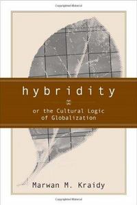 Hybridity : The Cultural Logic Of Globalization