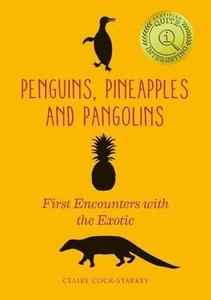 Penguins, Pineapples and Pangolins: First Encounters with the Exotic