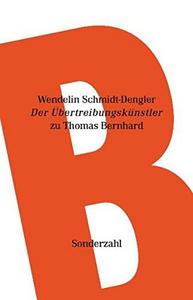 Der Übertreibungskünstler : Studien zu Thomas Bernhard