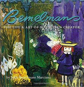 Bemelmans : the life and art of Madeline's creator