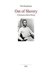 Out of slavery : a Surinamese roots history