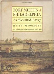 Fort Mifflin of Philadelphia: An Illustrated History
