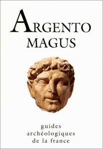 Argentomagus : oppidum gaulois, agglomération gallo-romaine et musée
