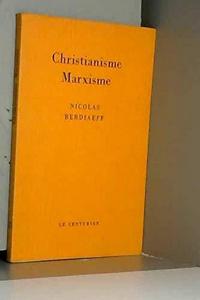 Christianisme, marxisme : conception chrétienne et conception marxiste de l'histoire