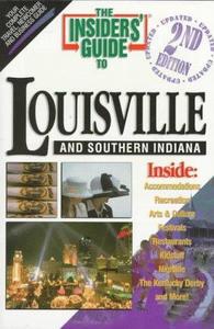 Insiders' Guide to Louisville, Kentucky & Southern Indiana, 2nd