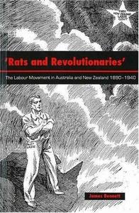 'Rats and revolutionaries' : the labour movement in Australia and New Zealand 1890-1940