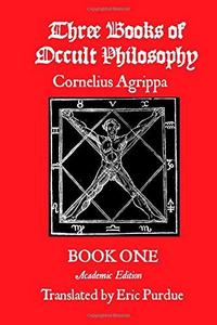 Three Books of Occult Philosophy Book One: A Modern Translation