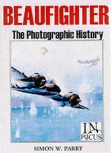 Beaufighter Squadrons : The Photographic History of the Bristol Beaufighter