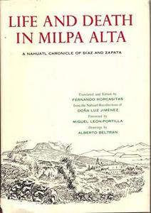 Life and death in Milpa Alta: a Nahuatl chronicle of Díaz and Zapata