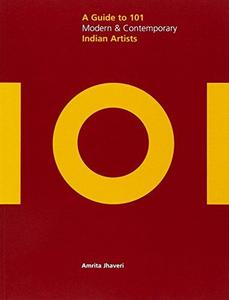 101 : a guide to 101 modern & contemporary Indian artists