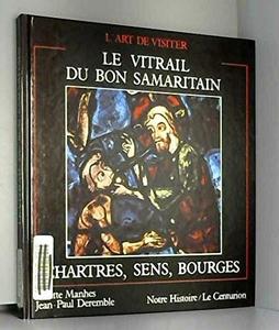 Le vitrail du bon samaritain : Chartres, Sens, Bourges