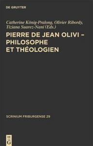 Pierre De Jean Olivi Philosophe Et Thologien Actes Du Colloque De Philosophie Mdivale 2425 Octobre 2008 Universit De Fribourg