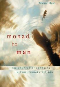 Monad to Man: The Concept of Progress in Evolutionary Biology