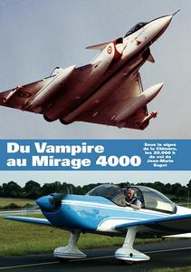 Du Vampire au Mirage 4000 : sous le signe de la chimère, les 20000 heures de vol de Jean-Marie Saget