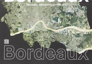 Bordeaux : chroniques métropolitaines, 1995-2017