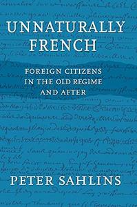 Unnaturally French : Foreign citizens in the Old Regime and after
