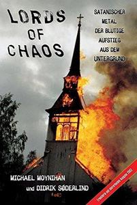 Lords Of Chaos: Satanischer Metal: Der Blutige Aufstieg Aus Dem Untergrund