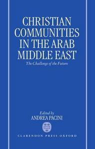 Christian communities in the Arab Middle East : the challenge of the future