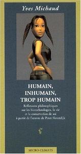 Humain, inhumain, trop humain : réflexions philosophiques sur les biotechnologies, la vie et la conservation de soi à partir de l'oeuvre de Peter Sloterdjik