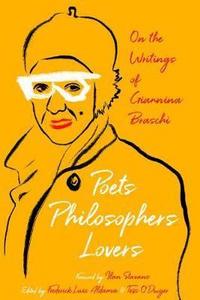 Poets, Philosophers, Lovers : On the Writings of Giannina Braschi