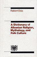 The Dictionary of Albanian Religion, Mythology and Folk Culture