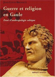 Guerre et religion en Gaule : essai d'anthropologie celtique