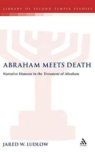 Abraham meets death : narrative humor in the "Testament of Abraham"