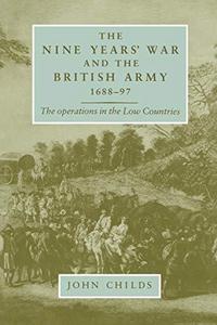 The Nine Years' War and the British Army, 1688-97 : the operations in the Low Countries