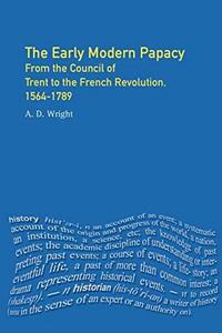 The Early modern papacy : from the council of Trent to the French Revolution, 1564-1789