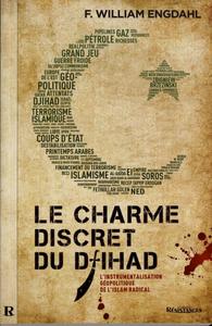 Le charme discret du djihad : l'instrumentalisation géopolitique de l'islam radical