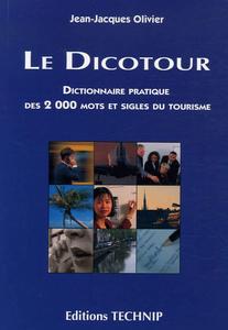 Le dicotour : dictionnaire pratique des 2000 mots et sigles du tourisme