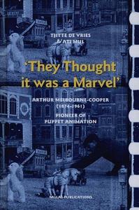 "They Thought it was a Marvel" : Arthur Melbourne-Cooper (1874-1961), pioneer of puppet animation