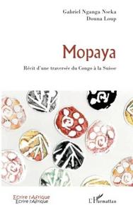 Mopaya : récit d'une traversée du Congo à la Suisse