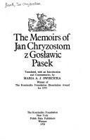 The memoirs of Jan Chryzostom z Gosławic Pasek