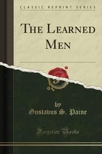 The Learned Men (Classic Reprint)