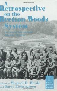 A retrospective on the Bretton Woods system : lessons for international monetary reform