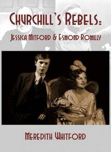 Churchill's Rebels : Esmond Romilly and Jessica Mitford