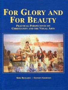 For glory and for beauty : practical perspectives on Christianity and the visual arts