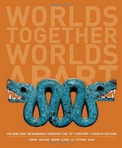 Worlds Together, Worlds Apart : A History of the World: Beginnings Through the Fifteenth Century