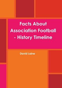 Facts About Association Football - History Timeline