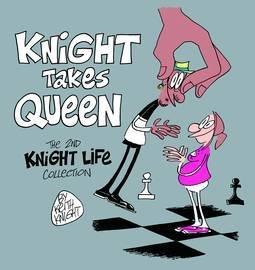 Knight Takes Queen : The 2nd Knight Life Collection