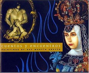 Cuentos y Encuentros: Paintings by Ray Martin Abeyta