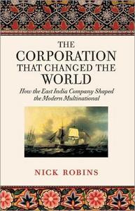 The Corporation That Changed the World : How the East India Company Shaped the Modern Multinational