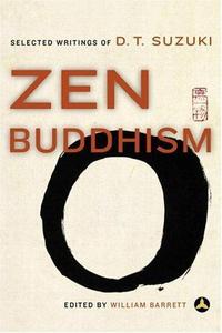 Zen Buddhism : Selected Writings of D.T. Suzuki