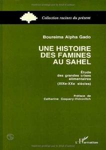 Une histoire des famines au Sahel : étude des grandes crises alimentaires, XIXe-XXe siècles