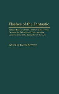 Flashes of the fantastic : selected essays from "The War of the worlds"