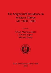 The seigneurial residence in Western Europe AD c 800-1600