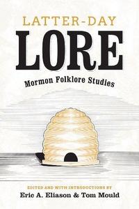 Latter-day Lore: Mormon Folklore Studies