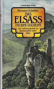 Das Elsass und seine Geschichte : eine Kulturlandschaft im Spannungsfeld zweier Völker