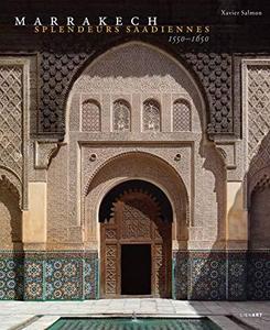 Marrakech : splendeurs saadiennes 1550-1650